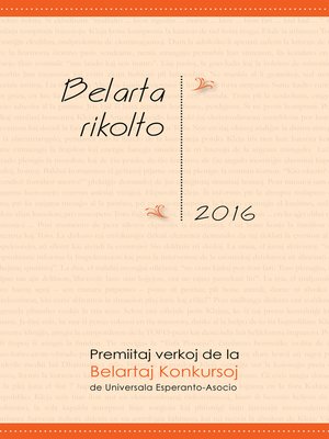 cover image of Belarta rikolto 2016. Premiitaj verkoj de la Belartaj Konkursoj de Universala Esperanto-Asocio (UEA)